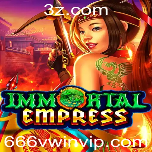 666vwin - Descubra ImmortalEmpress: Um Novo Fenômeno no Mundo dos Jogos